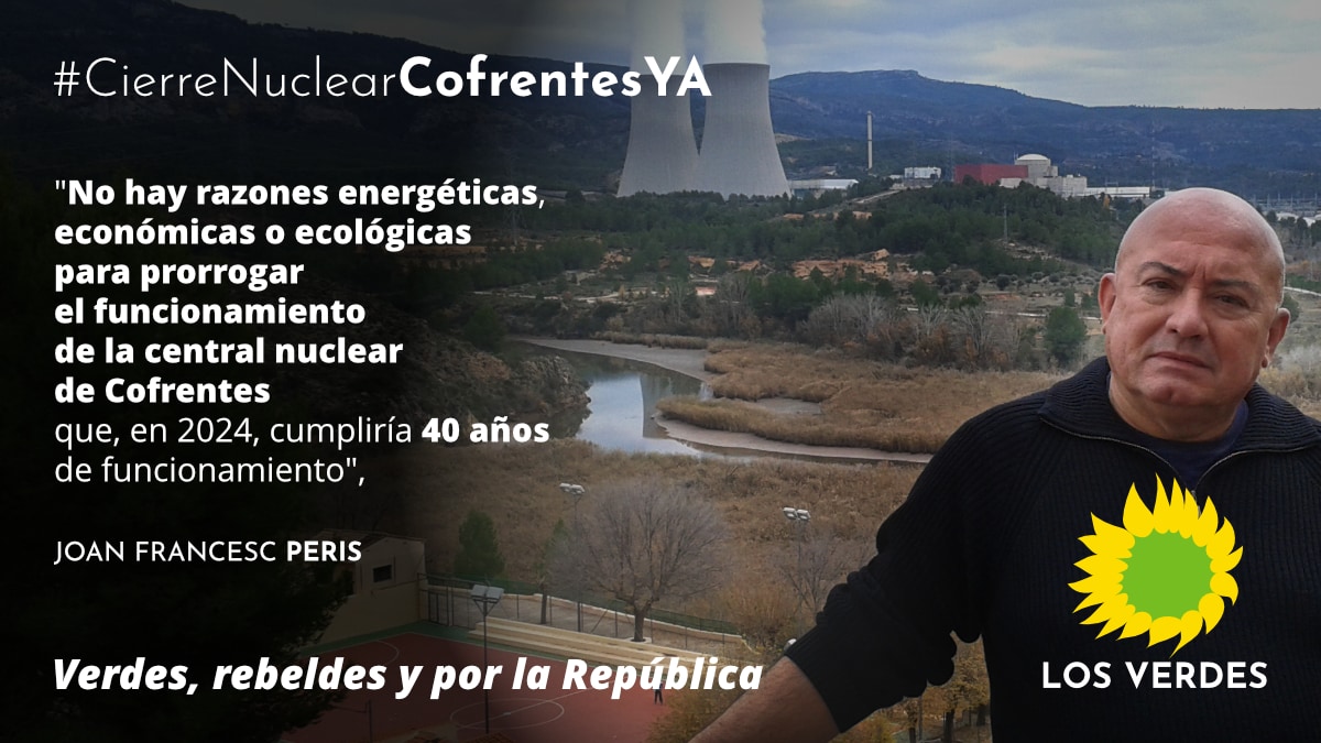 Los Verdes exigen al gobierno PSOE-Podemos que no prorrogue el funcionamiento de la central nuclear de Cofrentes hasta el 2030
